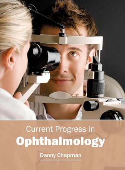 Current Progress in Ophthalmology, Danny Chapman - Gebonden - 9781632413901
