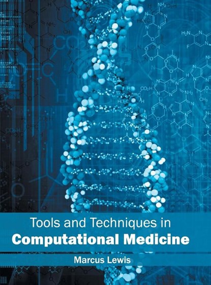 Tools and Techniques in Computational Medicine, Marcus Lewis - Gebonden - 9781632414151