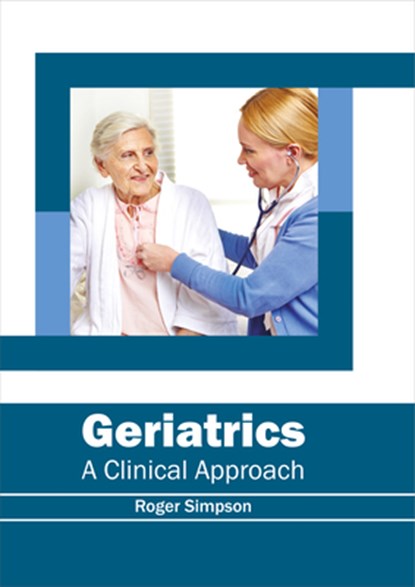 Geriatrics: A Clinical Approach, Roger Simpson - Gebonden - 9781632414526