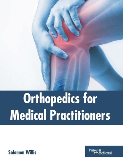 Orthopedics for Medical Practitioners, Solomon Willis - Gebonden - 9781632415097