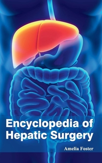 Encyclopedia of Hepatic Surgery, Amelia Foster - Gebonden - 9781632421593
