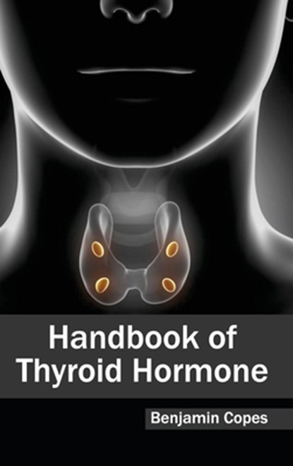 Handbook of Thyroid Hormone, Benjamin Copes - Gebonden - 9781632422187