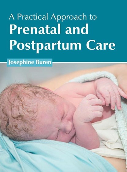 A Practical Approach to Prenatal and Postpartum Care, Josephine Buren - Gebonden - 9781632426642