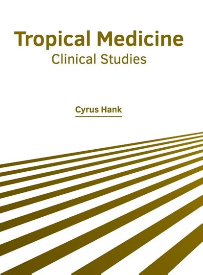 Tropical Medicine: Clinical Studies, Cyrus Hank - Gebonden - 9781632428202