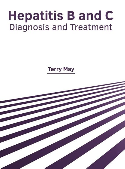 Hepatitis B and C: Diagnosis and Treatment, Terry May - Gebonden - 9781632428639
