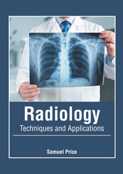 Radiology: Techniques and Applications, Samuel Price - Gebonden - 9781632429117
