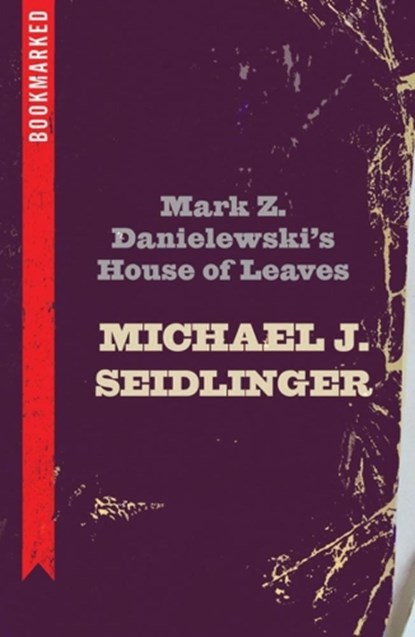 Mark Z. Danielewski's House of Leaves: Bookmarked, Michael Seidlinger - Paperback - 9781632460516
