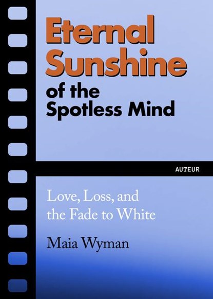 Eternal Sunshine of the Spotless Mind, Maia Wyman - Paperback - 9781632461735