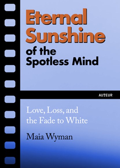 Eternal Sunshine of the Spotless Mind, Maia Wyman - Paperback - 9781632461735