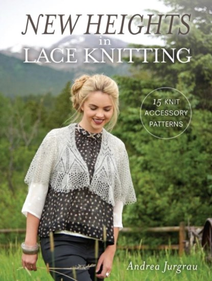 New Heights in Lace Knitting, Andrea Jurgrau - Paperback - 9781632502315
