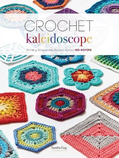 Crochet Kaleidoscope, Sandra Eng - Paperback - 9781632506139