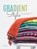 Gradient Style, The Editors at Interweave - Paperback - 9781632506504