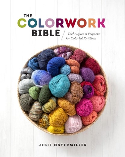 The Colorwork Bible, Jesie Ostermiller - Gebonden - 9781632506658
