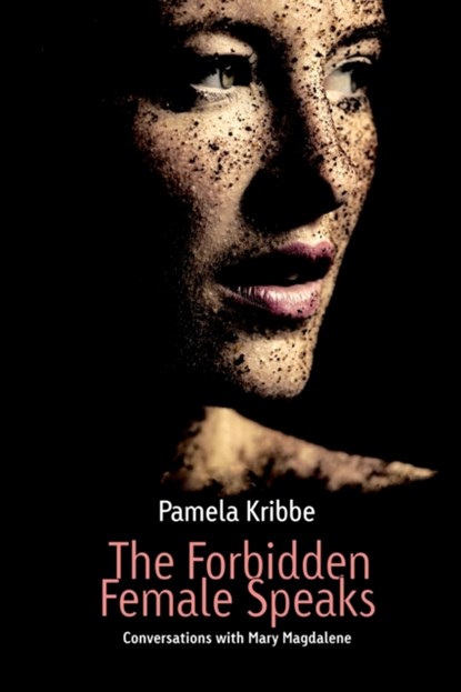 The Forbidden Female Speaks, Pamela Kribbe - Paperback - 9781632637048