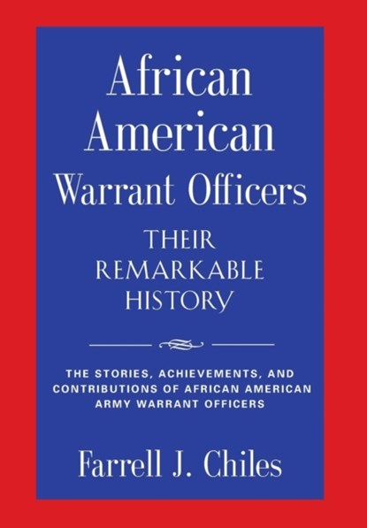 African American Warrant Officers - Their Remarkable History, Farrell J Chiles - Gebonden - 9781632637857