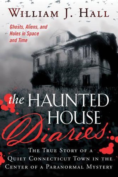 The Haunted House Diaries, William J. (William J. Hall) Hall - Paperback - 9781632650061