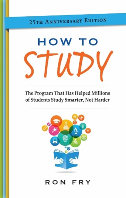 How to Study, 25th Anniversary Edition, Ron Fry - Paperback - 9781632650337
