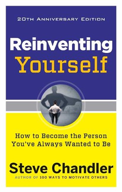 Reinventing Yourself, 20th Anniversary Edition, Steve Chandler - Paperback - 9781632650900