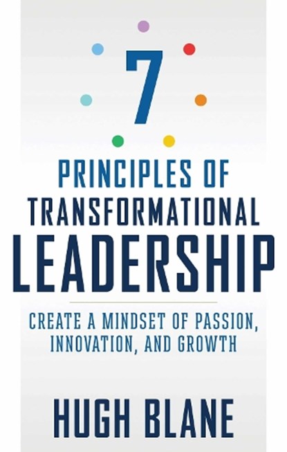 7 Principles of Transformational Leadership, Hugh Blane - Paperback - 9781632650931