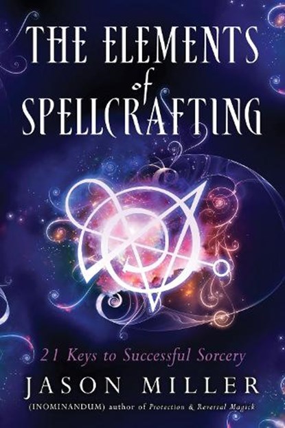 The Elements of Spellcrafting, Jason Miller - Paperback - 9781632651204