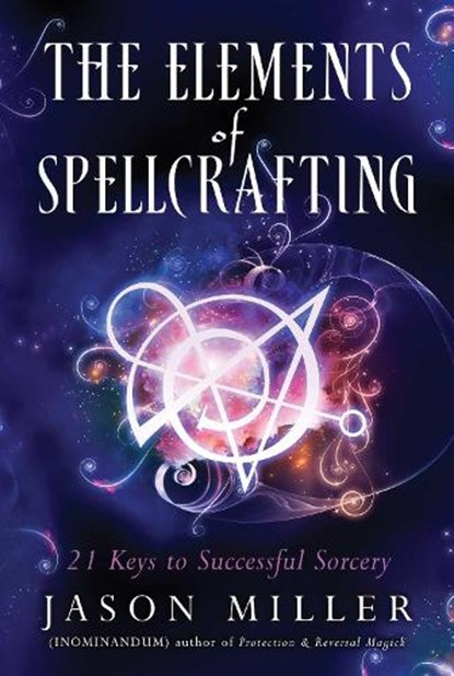 The Elements of Spellcrafting, Jason Miller - Paperback - 9781632651204