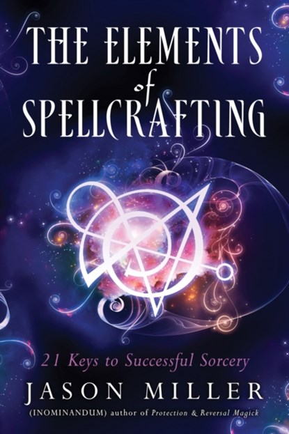 The Elements of Spellcrafting, Jason Miller - Paperback - 9781632651204