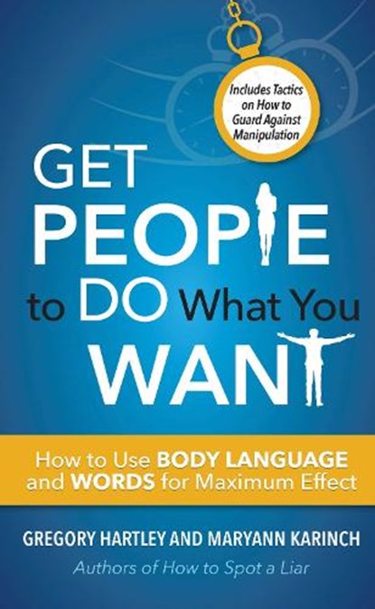 Get People to Do What You Want, Gregory Hartley ; Maryann Karinch - Paperback - 9781632651587