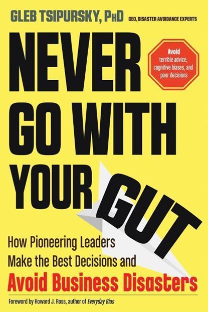 Never Go with Your Gut, Gleb (Gleb Tsipursky) Tsipursky - Paperback - 9781632651624