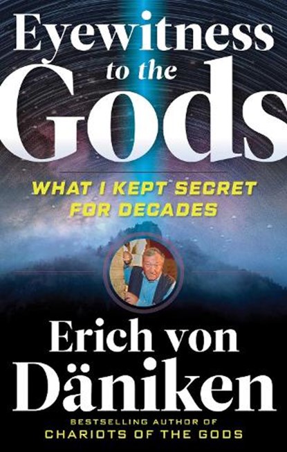 Eyewitness to the Gods, Erich von Daniken - Paperback - 9781632651686