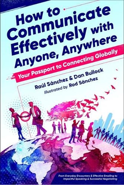 How to Communicate Effectively with Anyone, Anywhere, Raul (Raul Sanchez) Sanchez ; Dan (Dan Bullock) Bullock - Paperback - 9781632651792