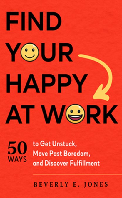 Find Your Happy at Work, Beverly E. (Beverly E. Jones) Jones - Paperback - 9781632651860