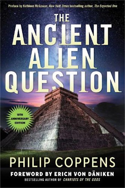 Ancient Alien Question, 10th Anniversary Edition, Philip Coppens - Paperback - 9781632651938