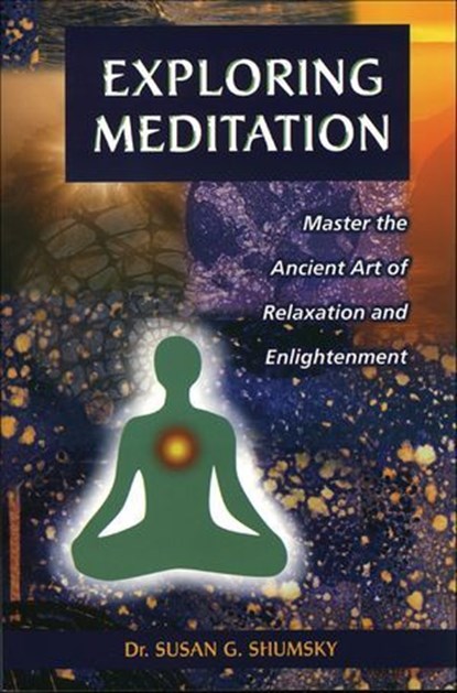 Exploring Meditation, Susan Shumsky - Ebook - 9781632658296