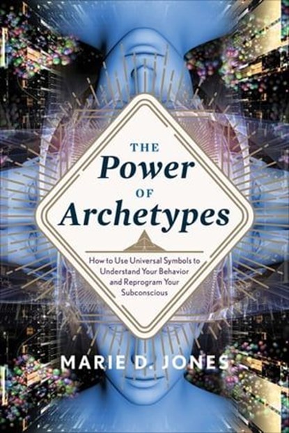 The Power of Archetypes, Marie D. Jones - Ebook - 9781632659026