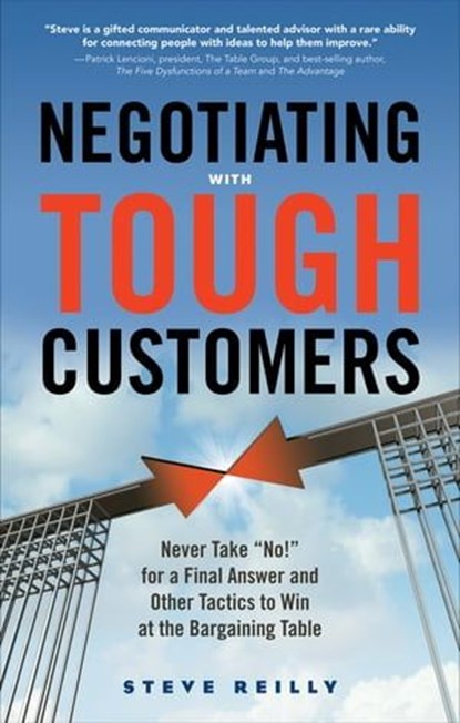 Negotiating with Tough Customers, Steve Reilly - Ebook - 9781632659507