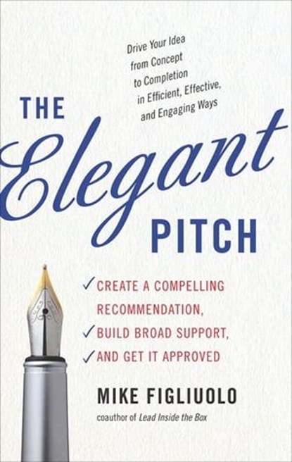 The Elegant Pitch, Mike Figliuolo - Ebook - 9781632659538