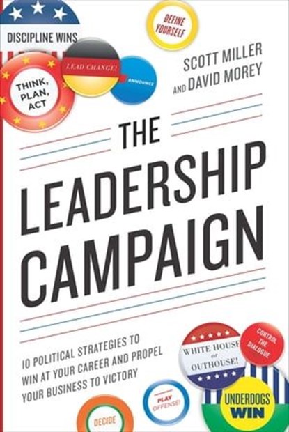 The Leadership Campaign, Scott Miller ; David Morey - Ebook - 9781632659552