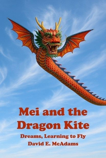 Mei and the Dragon Kite: Dreams Learning to Fly, David E. McAdams - Paperback - 9781632709189