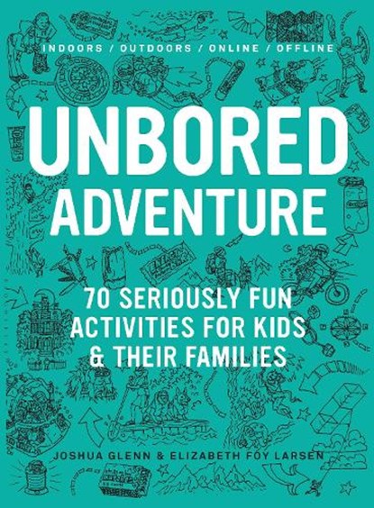 UNBORED Adventure, Joshua Glenn ; Elizabeth Foy Larsen - Paperback - 9781632860965