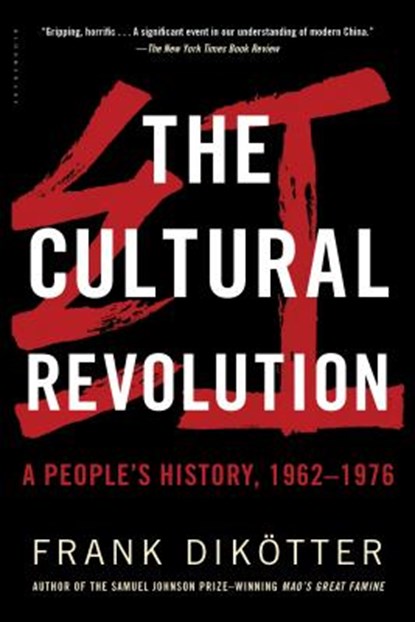 The Cultural Revolution: A People's History, 1962--1976, Frank Dikötter - Paperback - 9781632864239