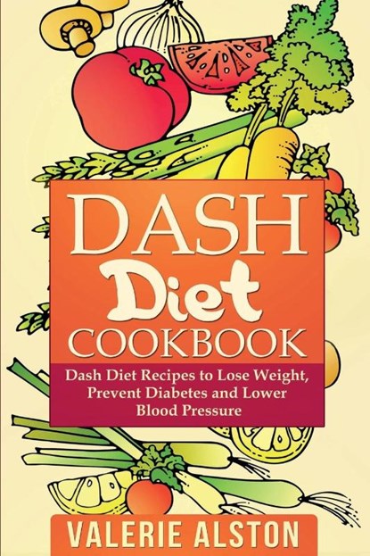 Dash Diet Cookbook, Valerie Alston - Paperback - 9781632872753