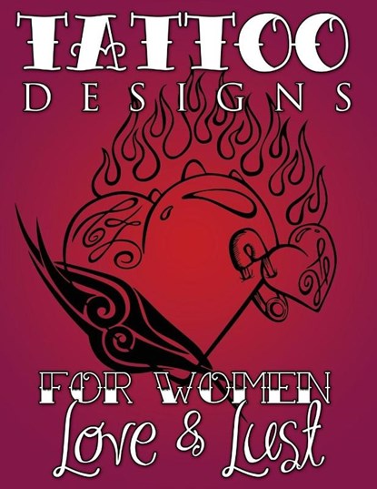 Tattoo Designs for Women (Love & Lust), Speedy Publishing LLC - Paperback - 9781632874047