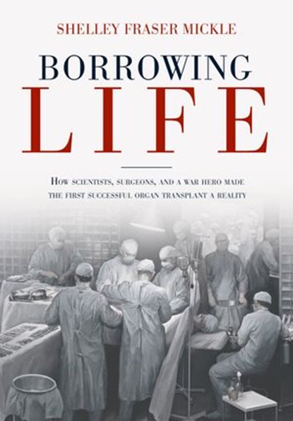 Borrowing Life, Shelley Fraser Mickle - Ebook - 9781632892294