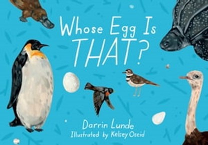 Whose Egg Is That?, Darrin Lunde - Ebook - 9781632893024