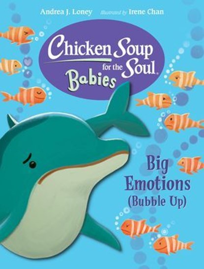 Chicken Soup for the Soul BABIES: Big Emotions (Bubble Up), Andrea J. Loney - Ebook - 9781632893864