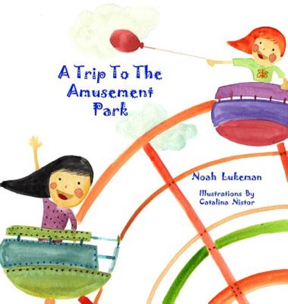 A Trip to the Amusement Park, Noah Lukeman - Gebonden - 9781632914880