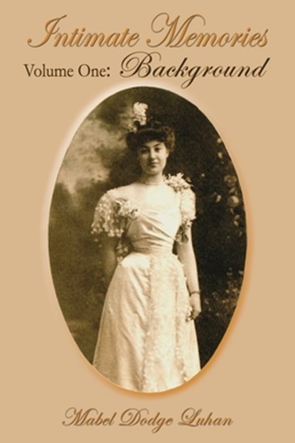 Intimate Memories, Volume One, Mabel Dodge Luhan - Paperback - 9781632930767