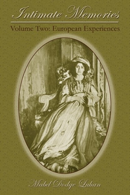 Intimate Memories, Volume Two, Mabel Dodge Luhan - Paperback - 9781632930934