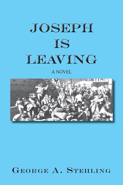 Joseph is Leaving, George A. Stehling - Paperback - 9781632933126