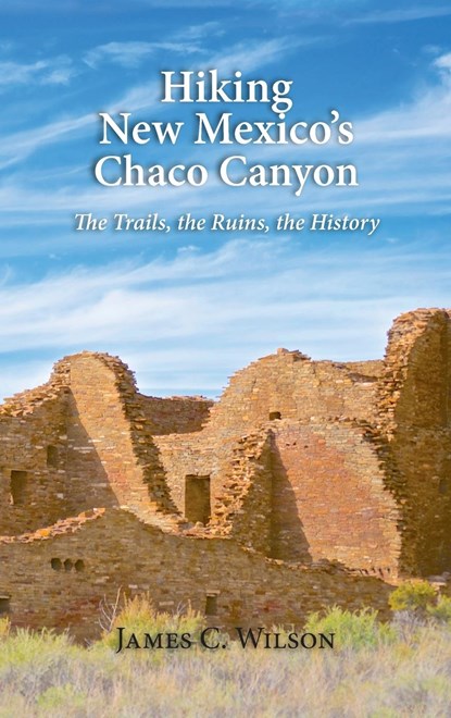 Hiking New Mexico's Chaco Canyon, James C Wilson - Gebonden - 9781632933966